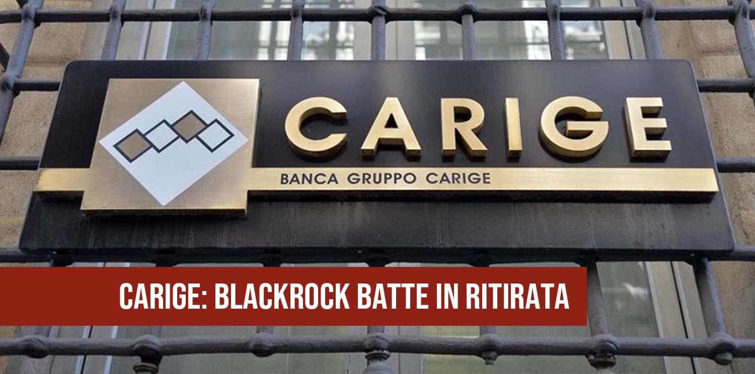CARIGE: BLACKROCK BATTE IN  RITIRATA