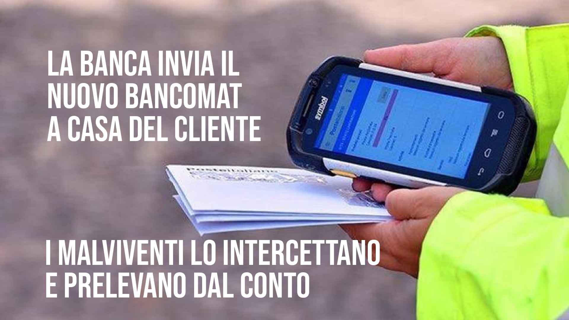 Malviventi prelevano con il bancomat spedito dalla banca.