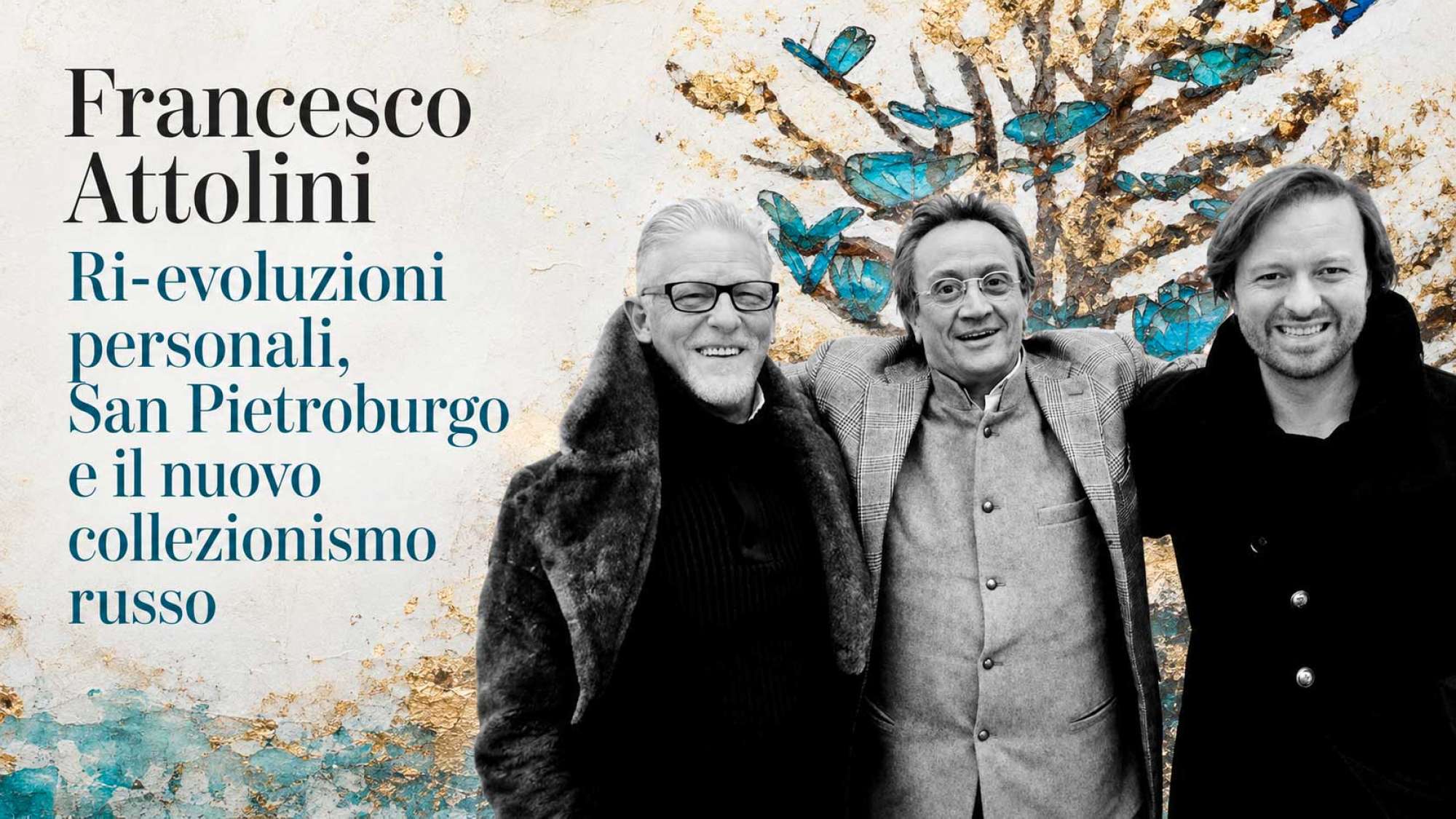 Intervista a Francesco Attolini: Russia: arte e mercati nei nuovi equilibri globali. Parte 2