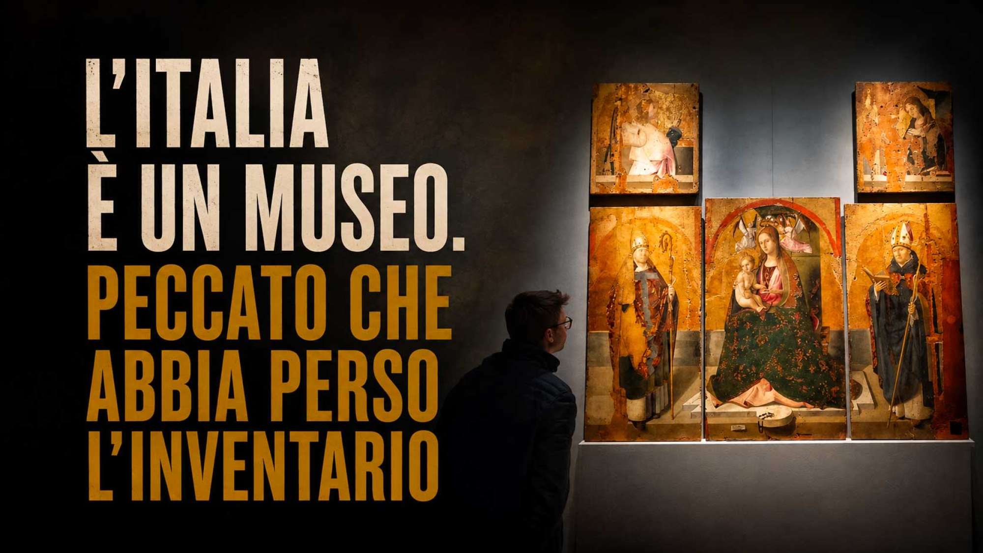 L’ITALIA È UN MUSEO. PECCATO CHE ABBIA PERSO L’INVENTARIO
